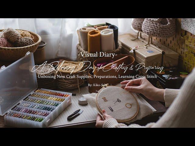 Visual Diary #49 | A Relaxing Day of Crafting & Preparing | Unboxing Craft Goods, Cross Stitch