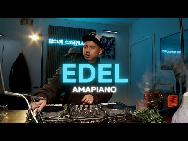 EDEL (Steady) AMAPIANO MIX | Noise Complaints