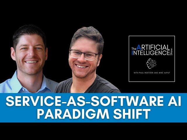 The Service-as-Software AI Paradigm Shift - The AI Show with Paul Roetzer and Mike Kaput