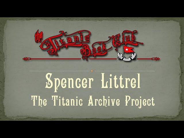 TBC Spencer Littrel Titanic Archive Project