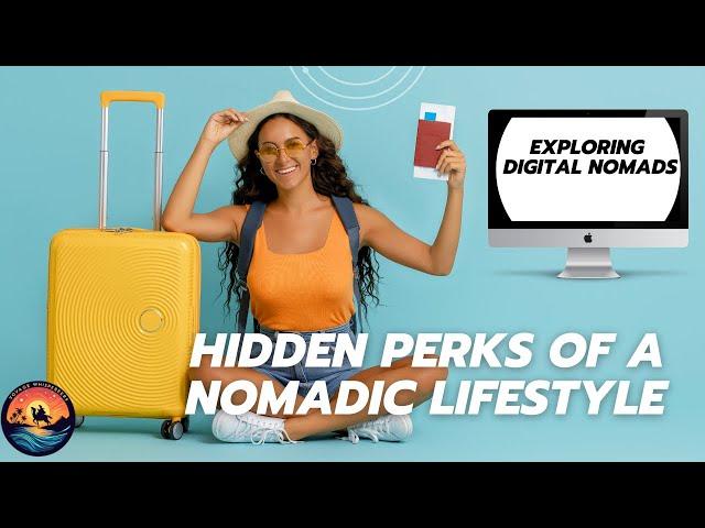 Exploring Digital Nomads: Perks of a Nomadic Lifestyle