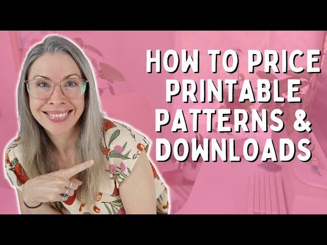 HOW TO PRICE PRINTABLE PATTERNS & DIGITAL DOWNLOADS