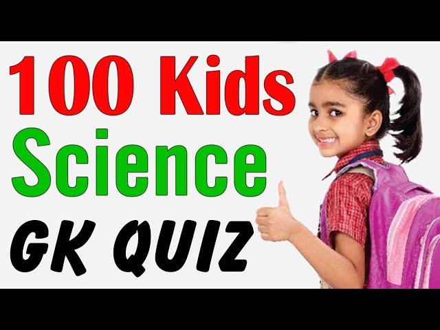 100 Kids General Knowledge Questions and Answers  quiz | Science GK Questions for kids of all ages