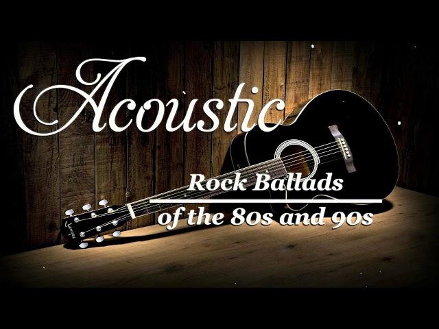 Acoustic Rock Ballads Of The 80s and 90s - Best Rock Music Of All Time