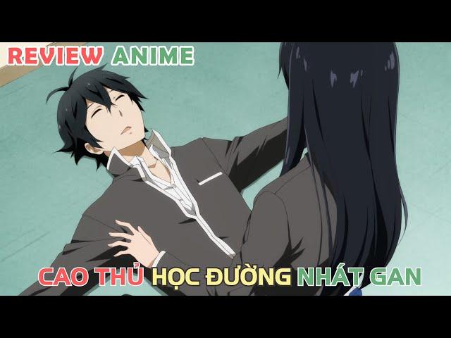 Muốn Làm Thường Dân, Nhưng Đời Bắt Làm Cao Thủ Học Đường | REVIEW PHIM ANIME HAY