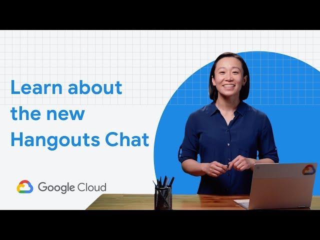 Learn about the new Hangouts Chat