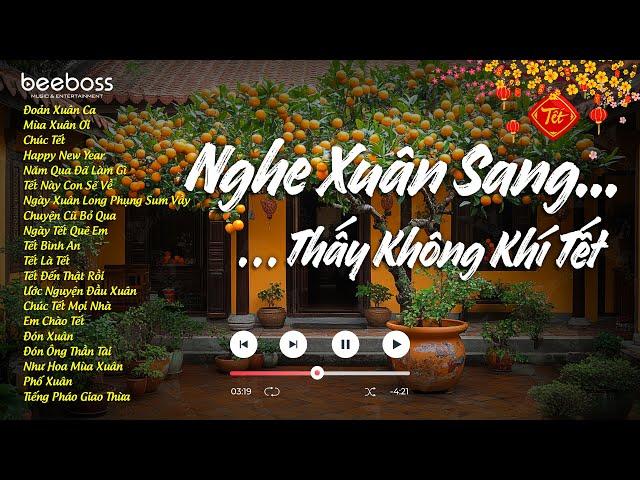 Nhạc Tết Chill 2025 - Nghe Xuân Sang Thấy...Không Khí Tết Về - Nhạc Xuân EDM Nhẹ Nhàng Cực Chill