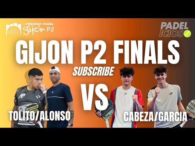 YOU WON’T BELIEVE WHAT HAPPENED!  Gijón P2 Final – Tolito & Alfonso vs. García & Cabeza!