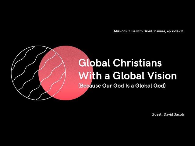 Global Christians with a Global Vision (Because Our God Is a Global God)