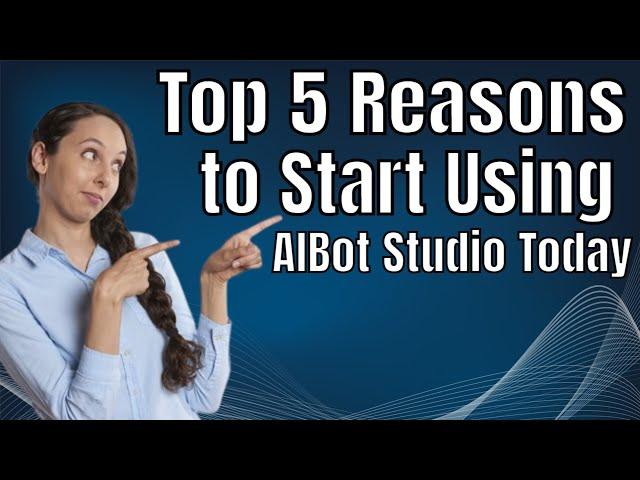 AI Bot Studio: Top 5 Reasons to Start Using It Today