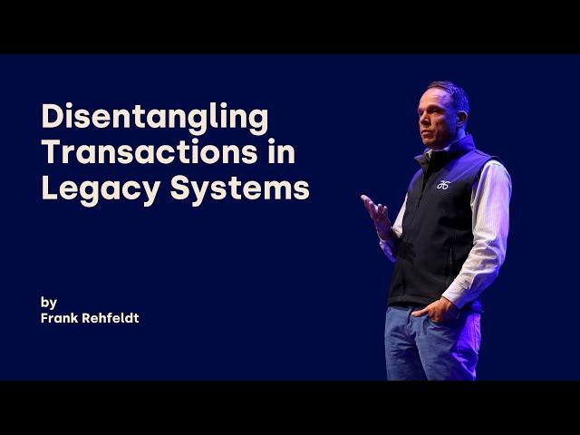 Disentangling Transactions in Legacy Systems - Frank Rehfeldt - DDD Europe 2024