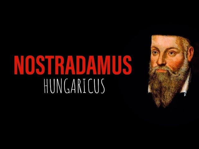 NOSTRADAMUS HUNGARICUS - jóslat a magyarokról