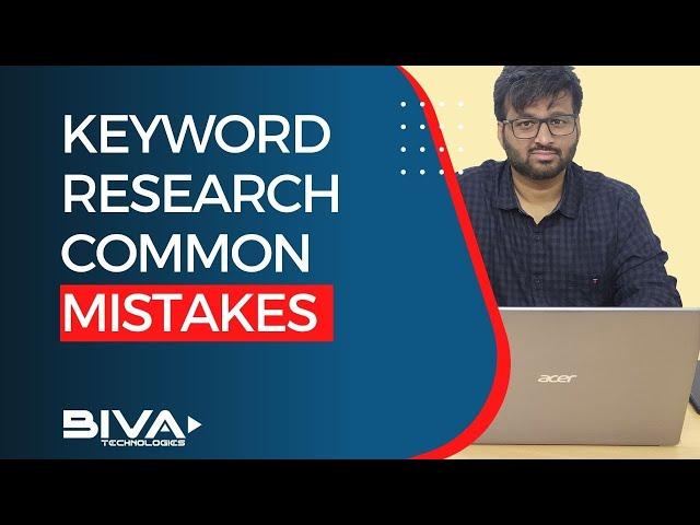 7+ Keyword Research Common Mistakes: How to Overcome || Biva Technologies