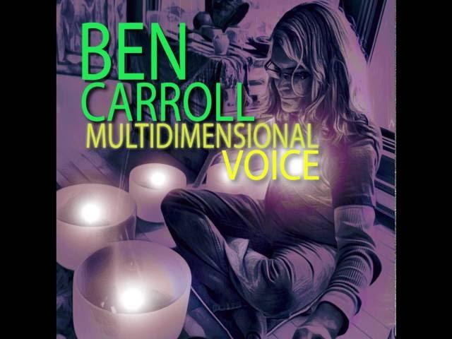 Ben Carroll ~ Multidimensional Voice FULL ALBUM (A432hz)
