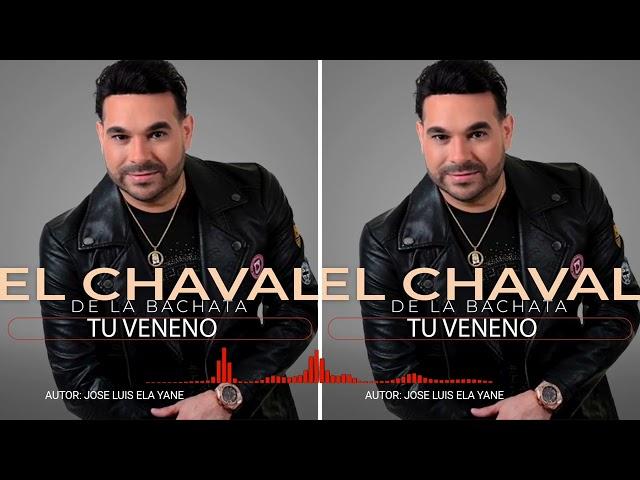 EL CHAVAL DE LA BACHATA - TU VENENO - ELA YANE AUTOR