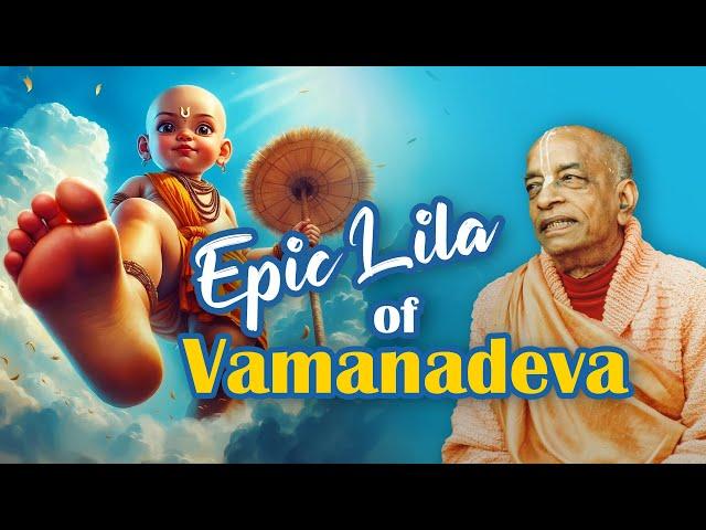 Sri Vamana Dwadasi Special: Srila Prabhupada Reveals the Mysteries of Lord Vamanadeva’s Lila