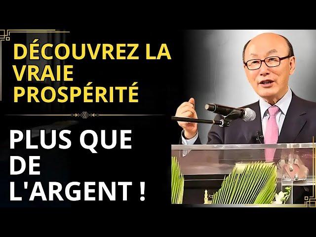 David Paul Yonggi Cho -  DÉCOUVREZ que la PROSPÉRITÉ VA PLUS QUE AVOIR DE L'ARGENT.