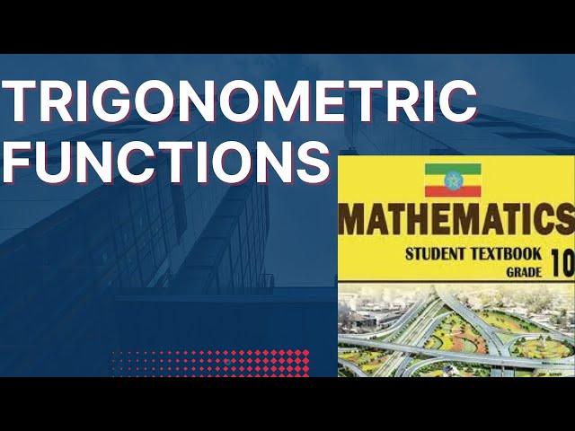 ትሪጎኖሜትሪክ ፈንክሽን ቱቶሪያል || Trigonometric Function || ከ 9-12 ላላችሁ