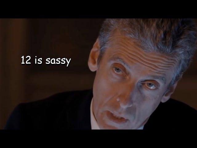 the 12th doctor being sassy for almost 12 minutes