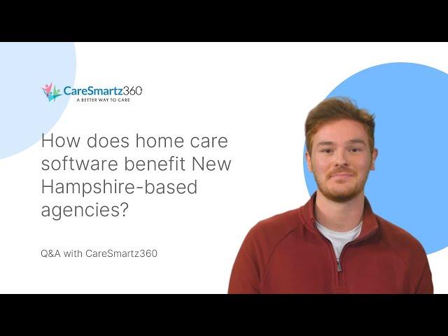 How does home care software benefit New Hampshire-based agencies?