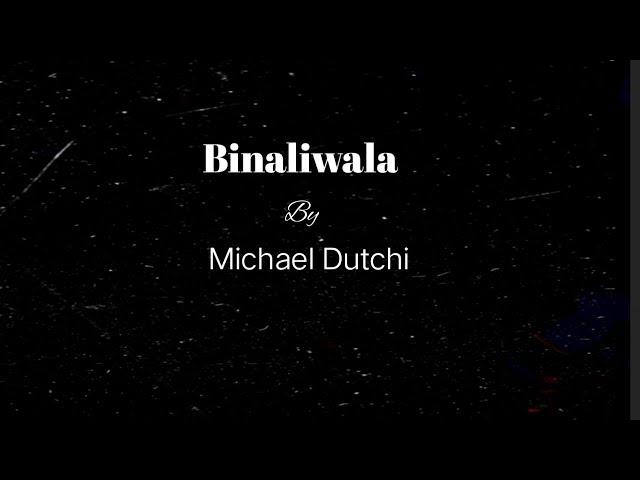 Binaliwala by Michael Dutchi | LyricsBox | #Binaliwala #LyricsBox