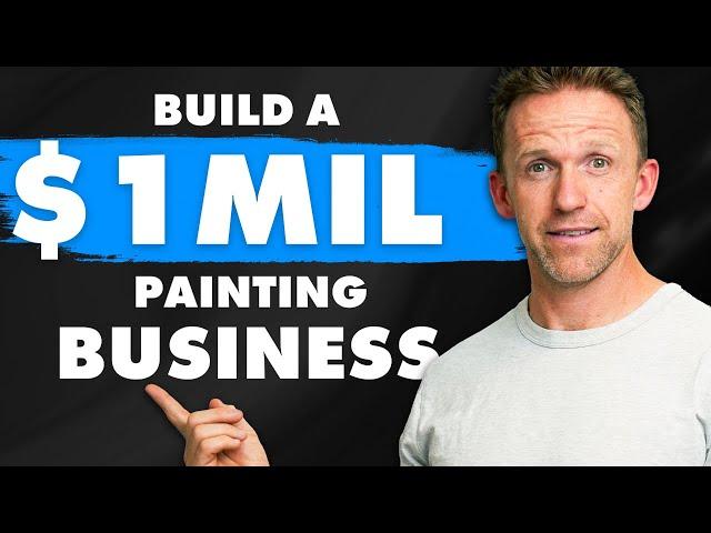 This Is How to Scale a Painting Business Past $1,000,000 Per Year