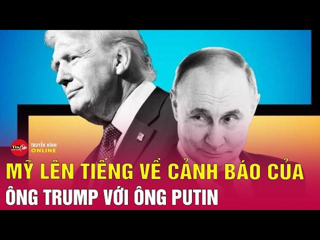 Điểm nóng chiều 28/5: Mỹ lên tiếng về cảnh báo của ông Trump với ông Putin | Tin24h