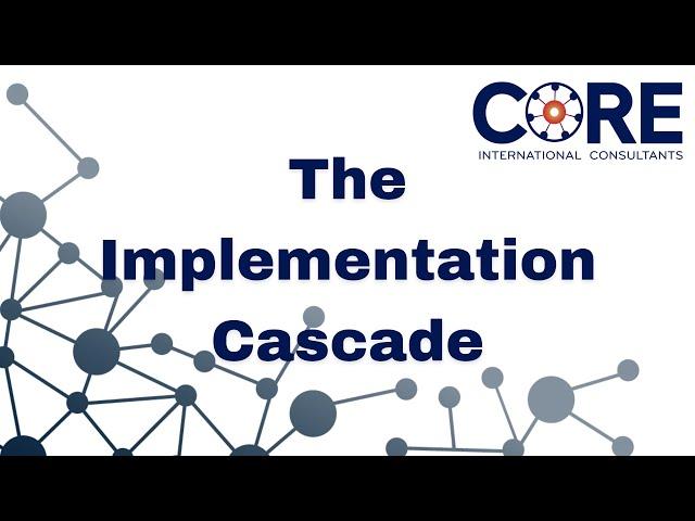 The Implementation Cascade | Core International