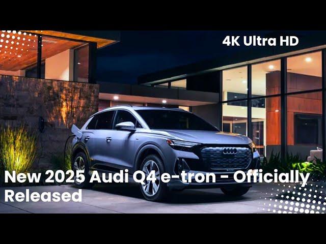 New 2025 Audi Q4 e-tron - Officially Released