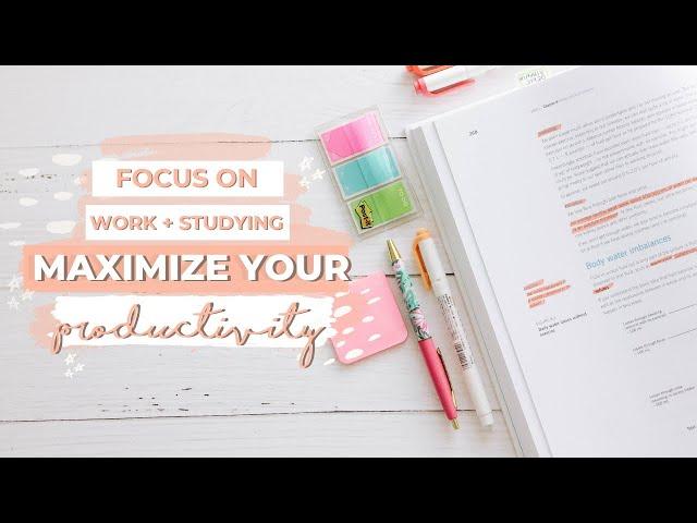 How To Stay Focused On Work + Studying | HABITS FOR A PRODUCTIVE LIFE