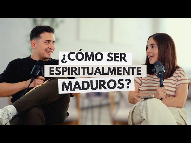 Cómo ser espiritualmente maduros | Vulnerable Podcast