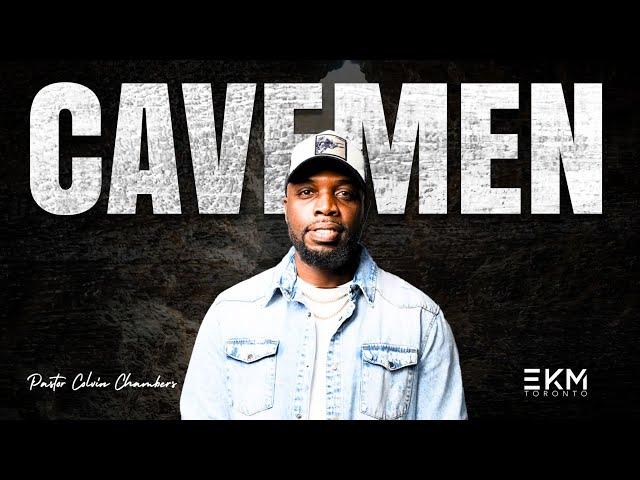 CAVE MEN | Colvin Chambers | EKM Toronto Church