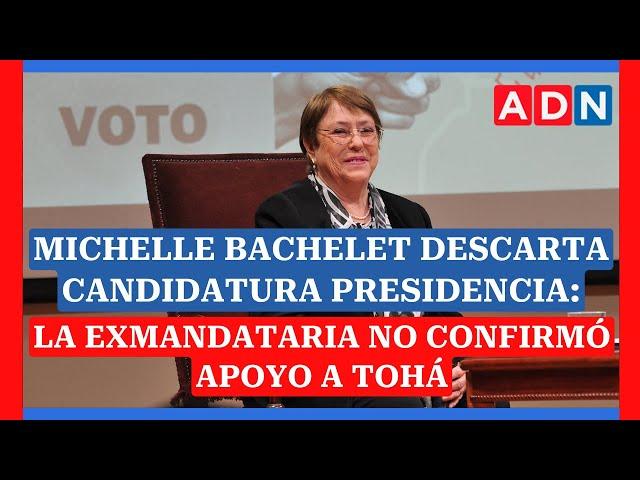 Michelle Bachelet descarta candidatura presidencia: la exmandataria NO confirmó apoyo a Tohá