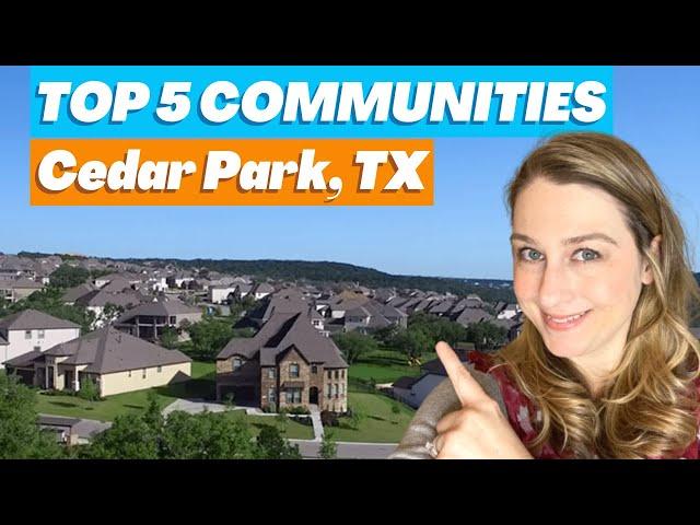 Moving To Cedar Park TX? Check Out These 5 Best Communities!