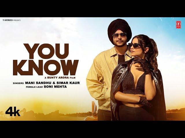 YOU KNOW (Official Video) | Mani Sandhu | Simar Kaur | Latest Punjabi Songs 2024