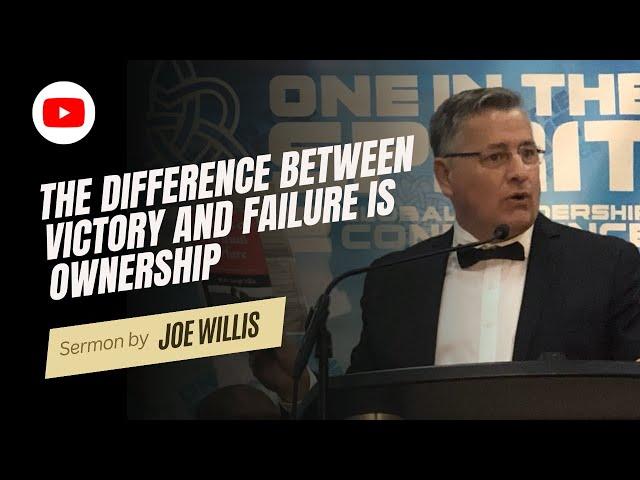 The Difference Between Victory And Failure Is Ownership - Joe Willis