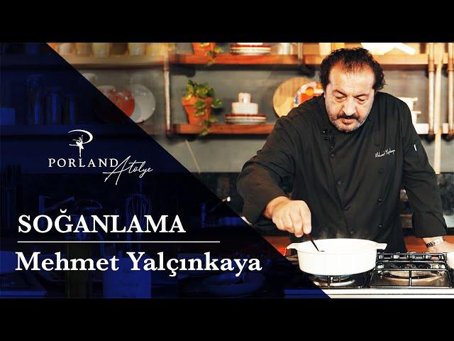 Şef Mehmet Yalçınkaya'dan ''soğanlama''  tarifi