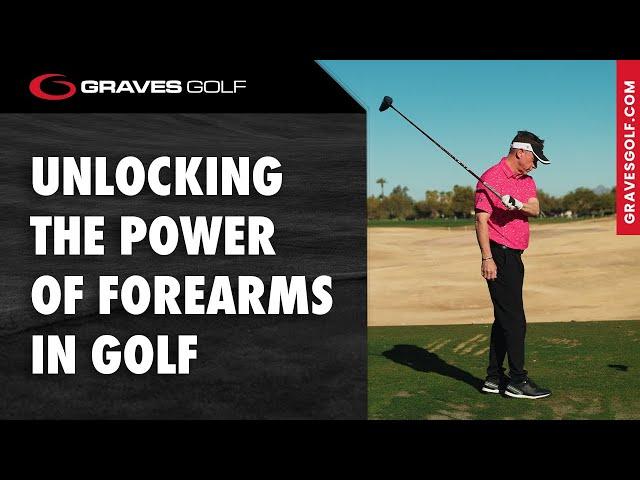 Unlocking the Power of Forearms in Golf - Todd Graves