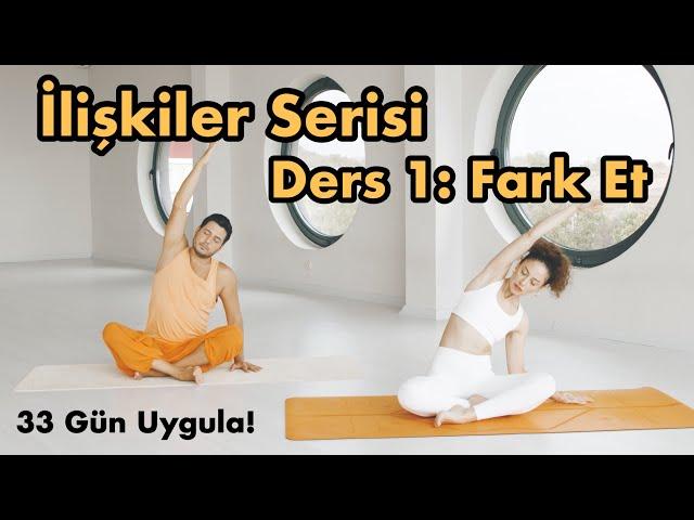 İlişkiler Serisi Ders 1: Fark Et