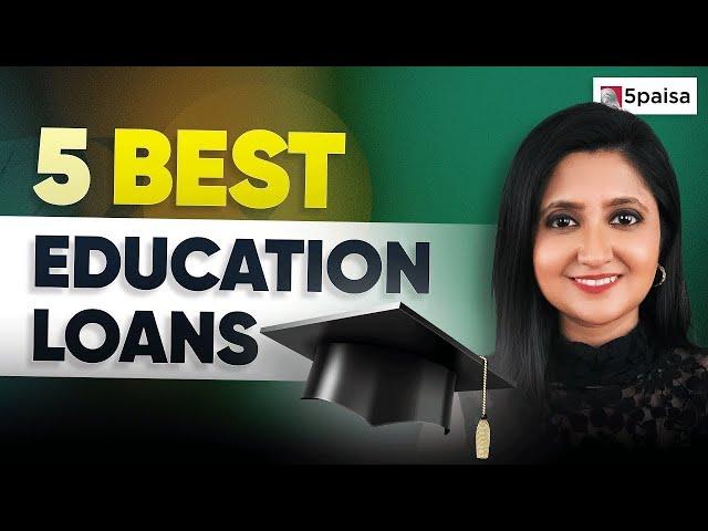 Top 5 Education Loans with Low Interest Rates | How to Apply for Student Loan - 5paisa