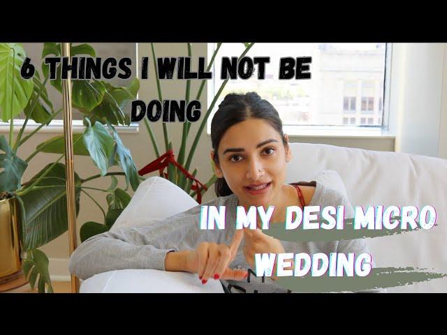 6 things I will NOT being doing in my DESI micro wedding! || 2023 BRIDE EDITION || 30 DAYS TO GO!