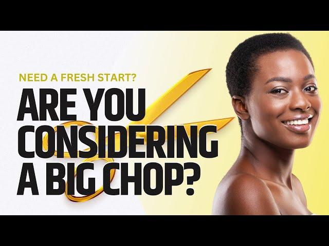 Thinking About the Big Chop? Here's What You Need to Know!