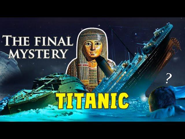 How TITANIC Really Sank: The Ancient Mummy's Curse | The Titanic Mystery Solved ?
