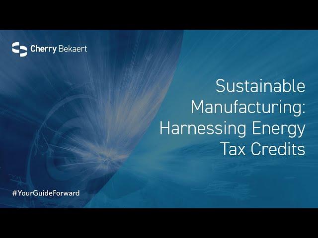 45X and 48C Advanced Manufacturing Energy Tax Credits Overview