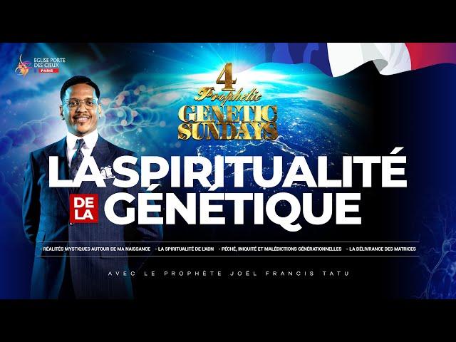 LA SPIRITUALITÉ DE LA GÉNÉTIQUE AVEC LE PROPHETE JOEL FRANCIS TATU