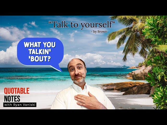 Talk to yourself,  Brené Brown   |   Quotable Notes with Ryan Vaniski, Voice Actor