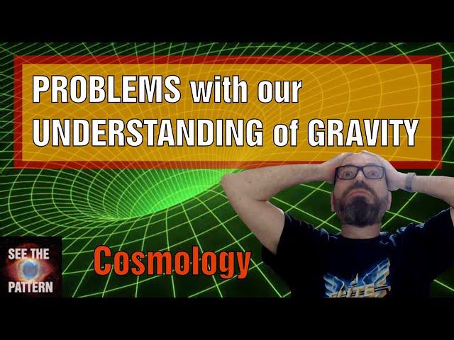 There are some FUNDAMENTAL PROBLEMS with our UNDERSTANDING of GRAVITY