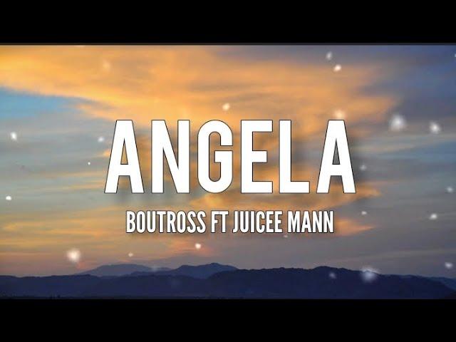 ANGELA - BOUTROSS FT JUICEE MANN (LYRICS) ANGIE ANGIE BADDIE