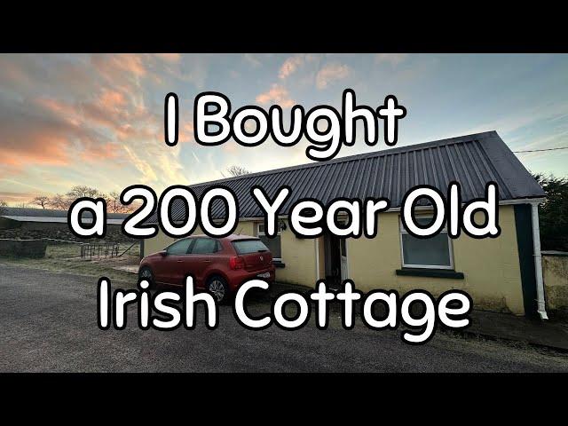 I bought a 200 year old Cottage in Rural Ireland - My First Day at the Cottage - Episode 1