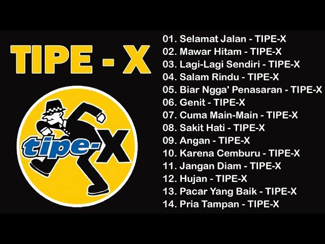 TIPE-X - KUMPULAN LAGU-LAGU PILIHAN TERBAIK & TERPOPULER||TIPE-X - Mawar Hitam, Selamat Jalan